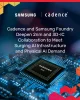 Permintaan AI Melonjak, Cadence dan Samsung Foundry Perluas Kolaborasi Teknologi 2nm dan 3D-IC